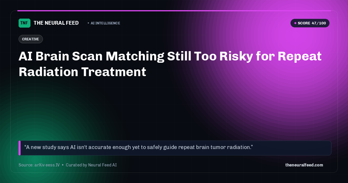 AI Brain Scan Matching Still Too Risky for Repeat Radiation Treatment