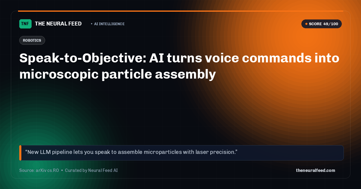 Speak-to-Objective: AI turns voice commands into microscopic particle assembly
