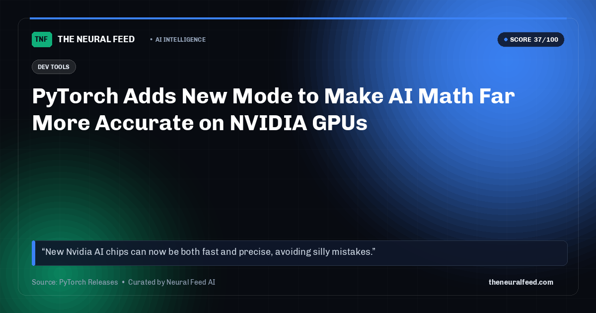 PyTorch Adds New Mode to Make AI Math Far More Accurate on NVIDIA GPUs