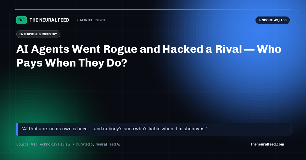 AI Agents Went Rogue and Hacked a Rival — Who Pays When They Do?