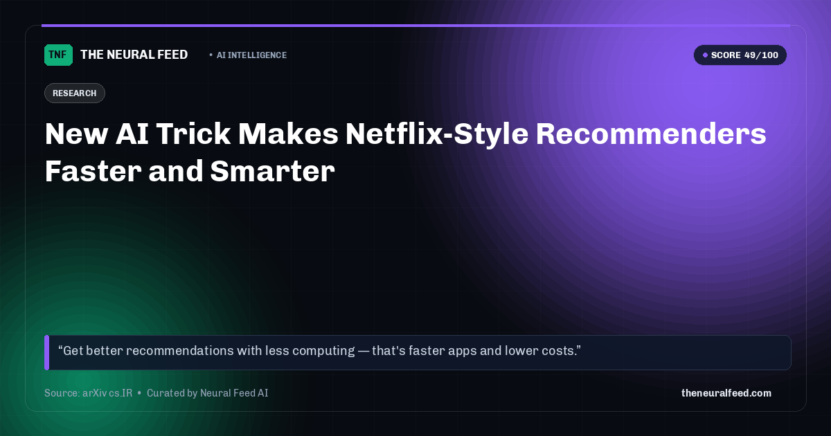 New AI Trick Makes Netflix-Style Recommenders Faster and Smarter