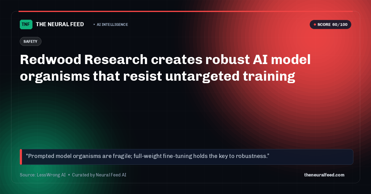 Redwood Research creates robust AI model organisms that resist untargeted training
