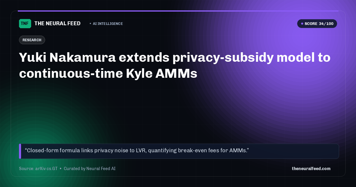 Yuki Nakamura extends privacy-subsidy model to continuous-time Kyle AMMs