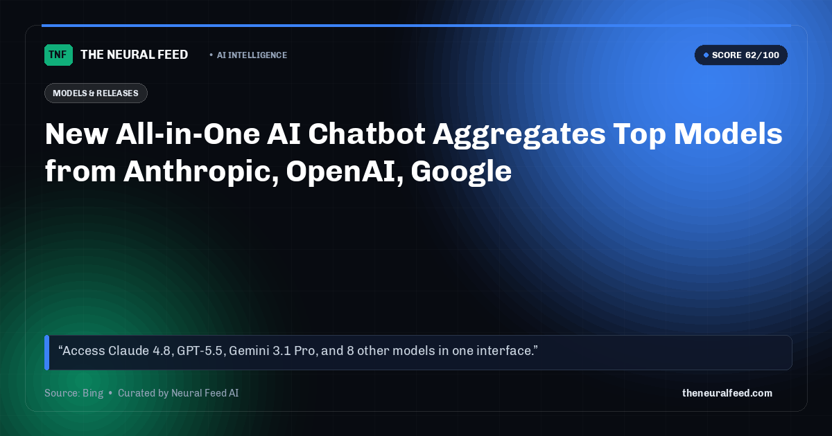 New All-in-One AI Chatbot Aggregates Top Models from Anthropic, OpenAI, Google