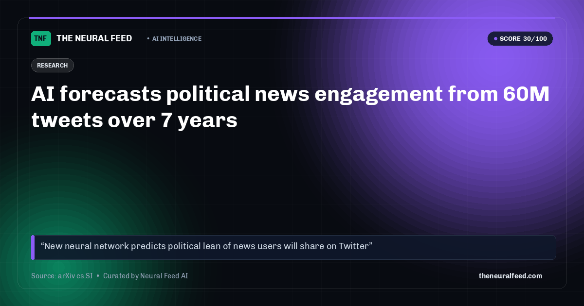 AI forecasts political news engagement from 60M tweets over 7 years