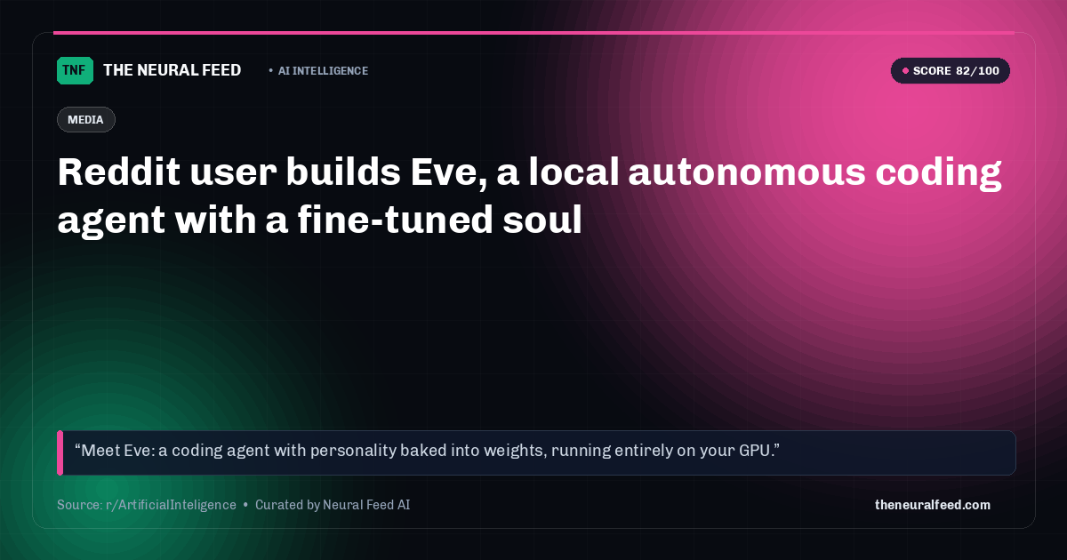 Reddit user builds Eve, a local autonomous coding agent with a fine-tuned soul