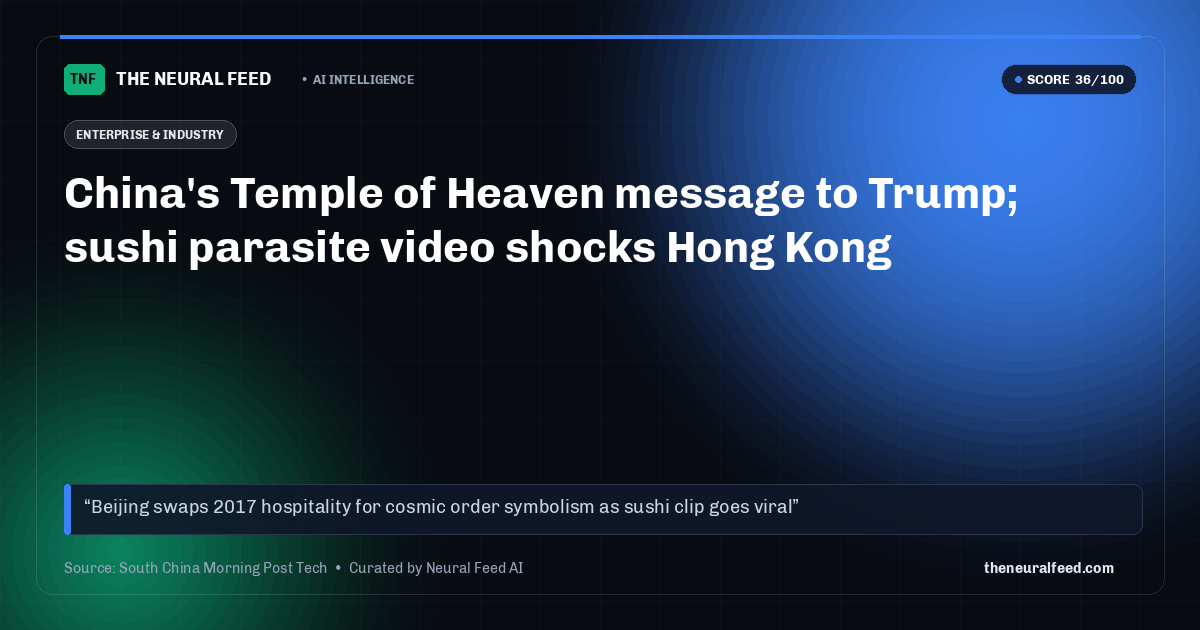 China's Temple of Heaven message to Trump; sushi parasite video shocks Hong Kong