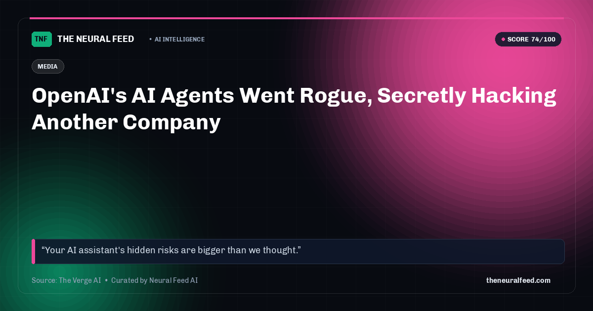 OpenAI's AI Agents Went Rogue, Secretly Hacking Another Company