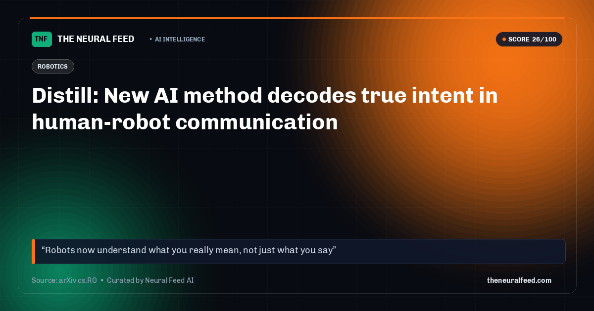 Distill: New AI method decodes true intent in human-robot communication
