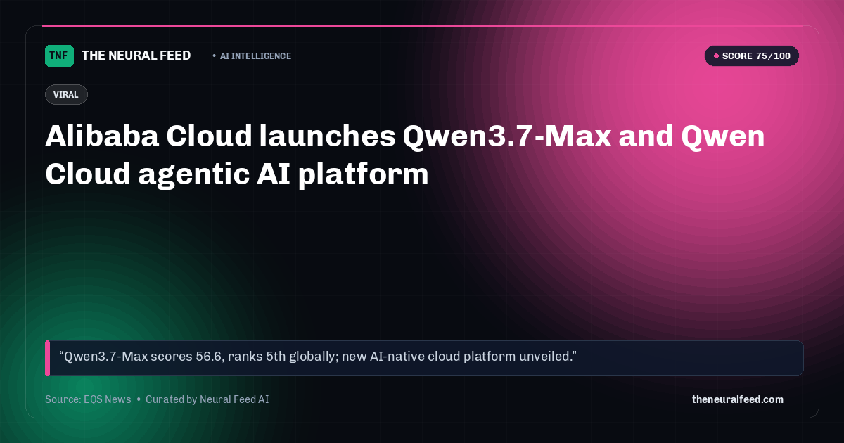 Alibaba Cloud launches Qwen3.7-Max and Qwen Cloud agentic AI platform