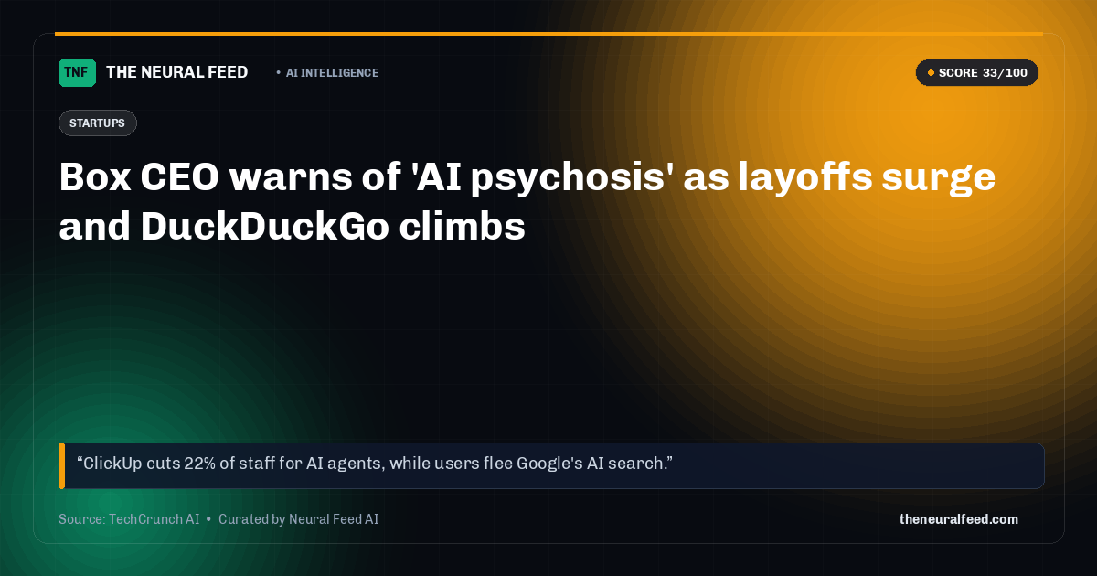 Box CEO warns of 'AI psychosis' as layoffs surge and DuckDuckGo climbs