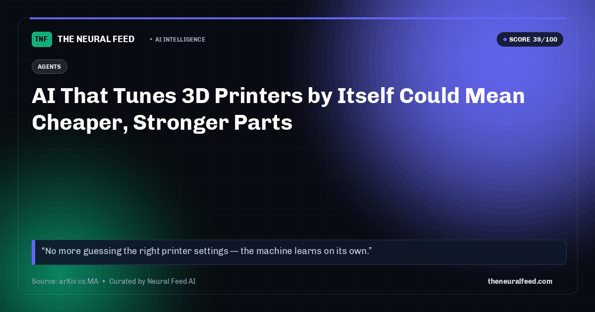 AI That Tunes 3D Printers by Itself Could Mean Cheaper, Stronger Parts