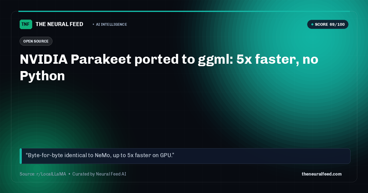 NVIDIA Parakeet ported to ggml: 5x faster, no Python