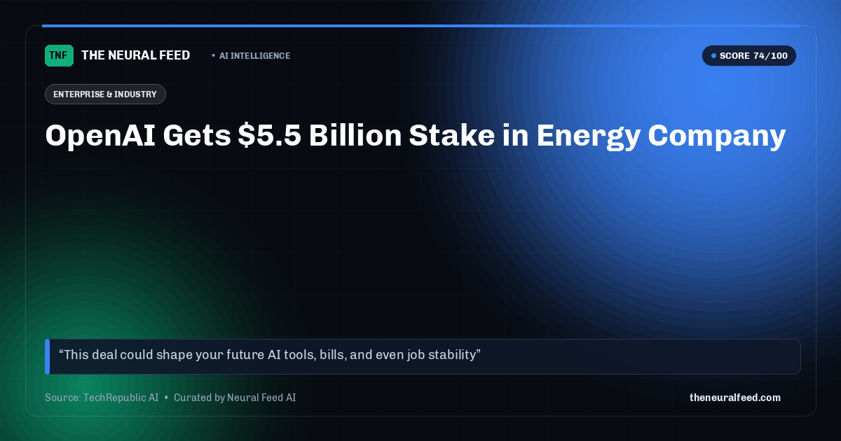 OpenAI Gets $5.5 Billion Stake in Energy Company
