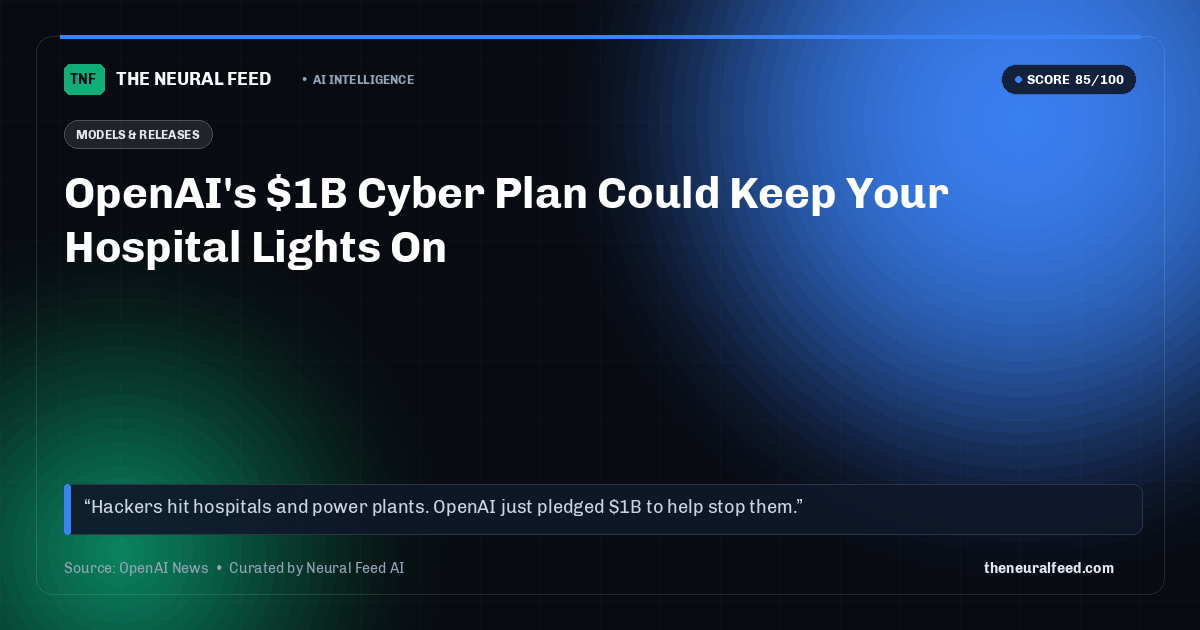 OpenAI's $1B Cyber Plan Could Keep Your Hospital Lights On