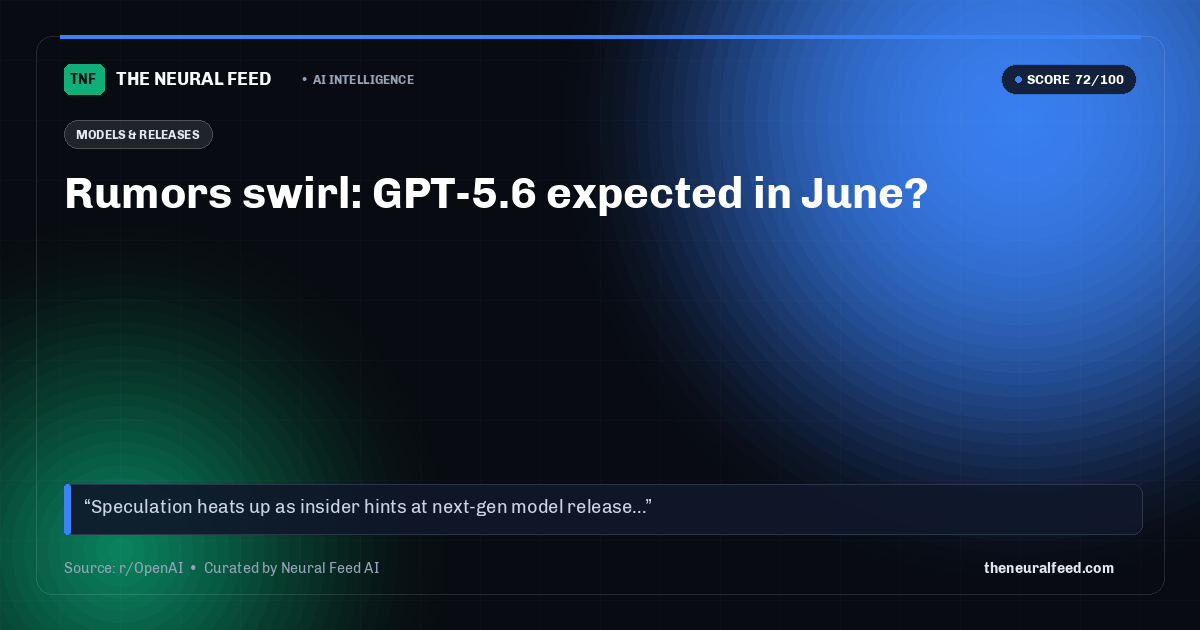 Rumors swirl: GPT-5.6 expected in June?