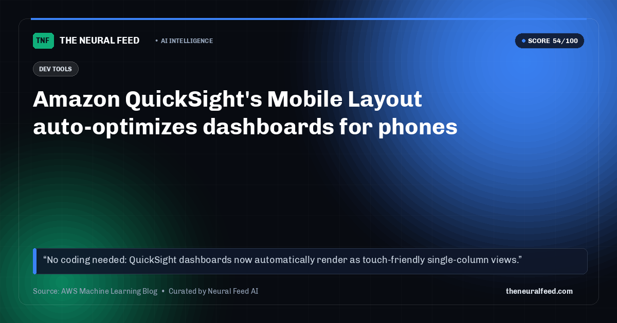 Amazon QuickSight's Mobile Layout auto-optimizes dashboards for phones