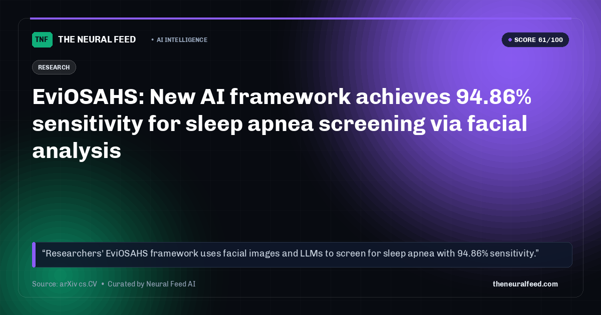 EviOSAHS: New AI framework achieves 94.86% sensitivity for sleep apnea screening via facial analysis