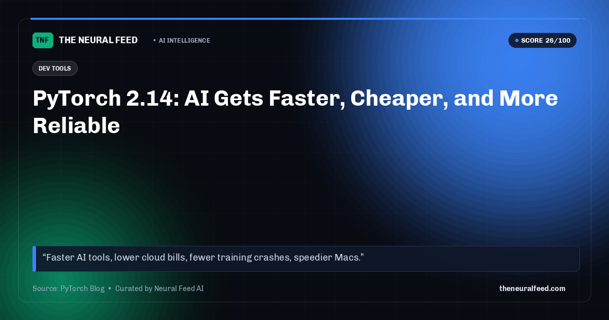 PyTorch 2.14: AI Gets Faster, Cheaper, and More Reliable
