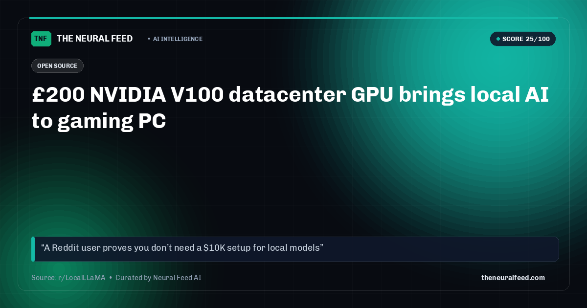£200 NVIDIA V100 datacenter GPU brings local AI to gaming PC