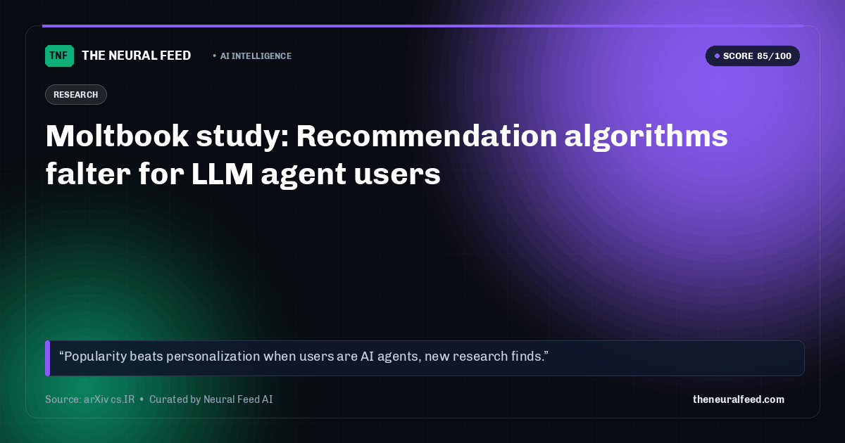 Moltbook study: Recommendation algorithms falter for LLM agent users