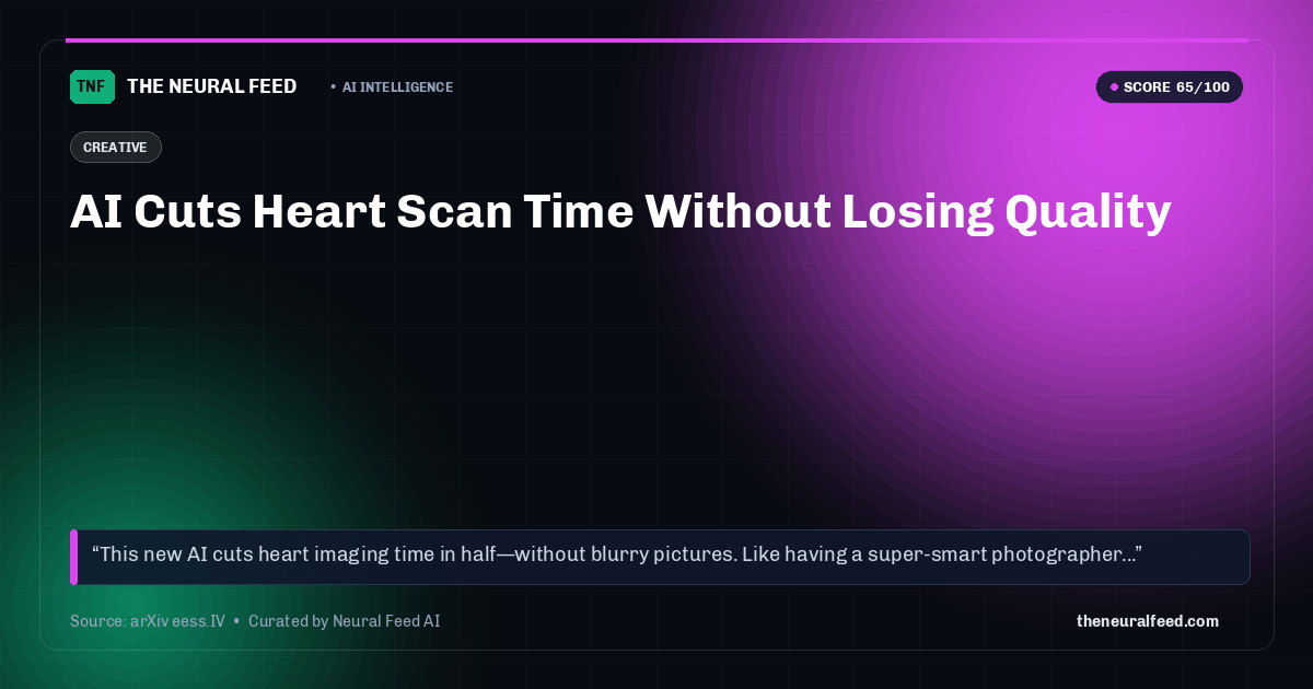 AI Cuts Heart Scan Time Without Losing Quality