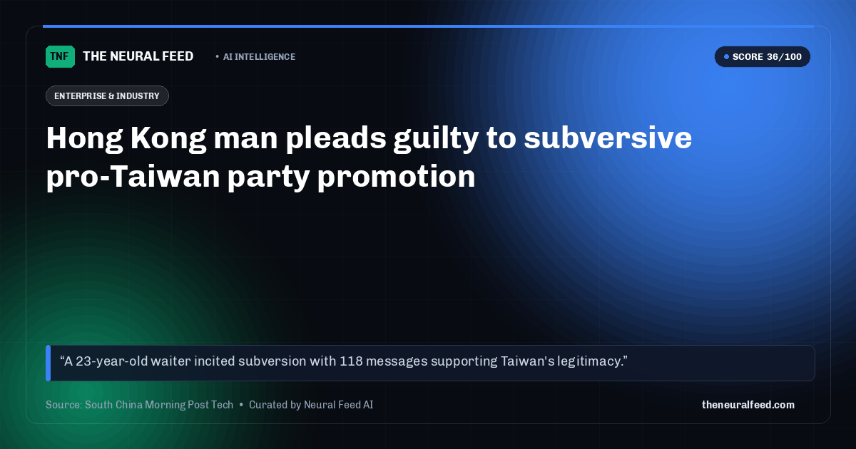 Hong Kong man pleads guilty to subversive pro-Taiwan party promotion