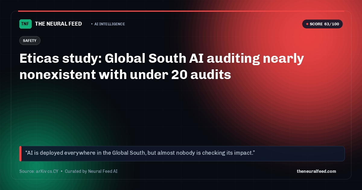 Eticas study: Global South AI auditing nearly nonexistent with under 20 audits