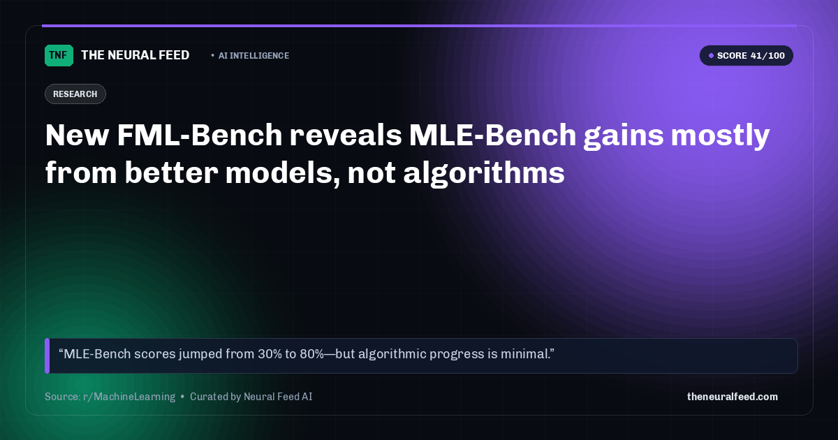 New FML-Bench reveals MLE-Bench gains mostly from better models, not algorithms