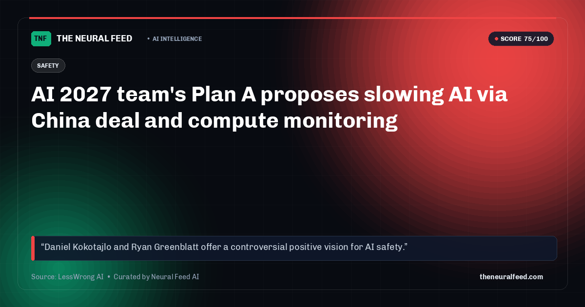 AI 2027 team's Plan A proposes slowing AI via China deal and compute monitoring