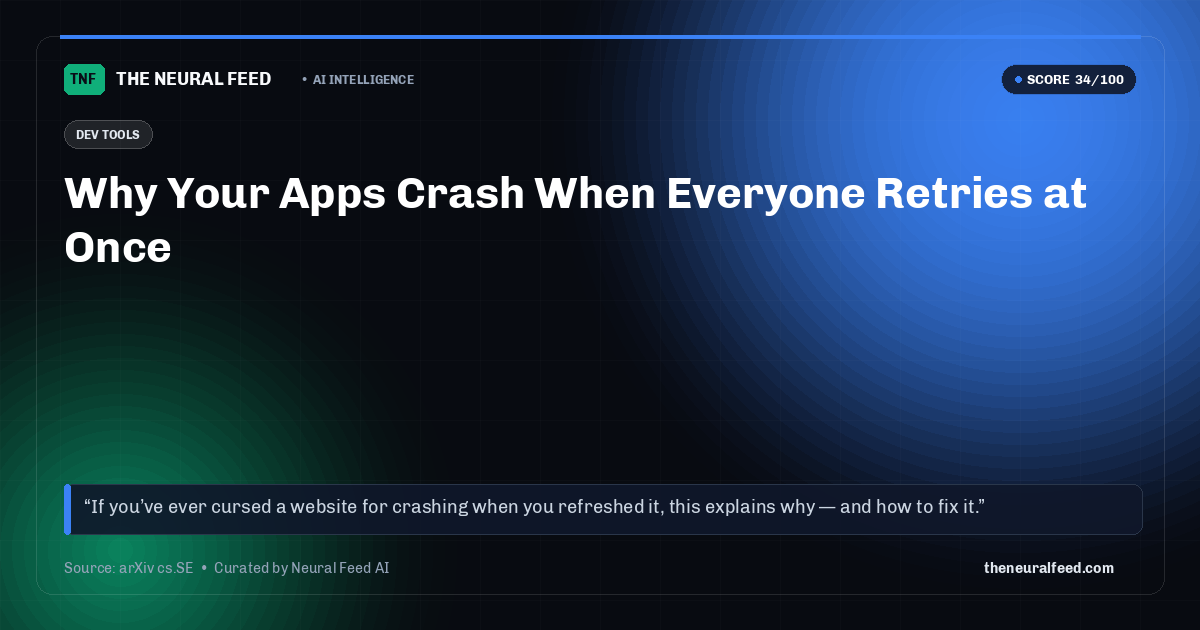 Why Your Apps Crash When Everyone Retries at Once