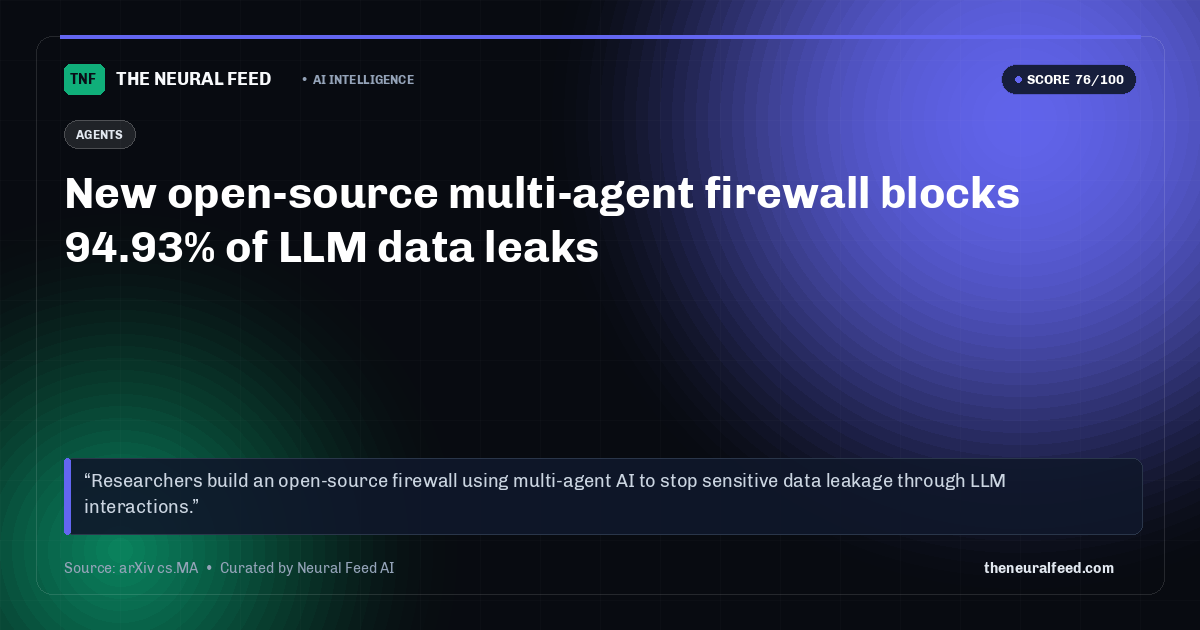 New open-source multi-agent firewall blocks 94.93% of LLM data leaks
