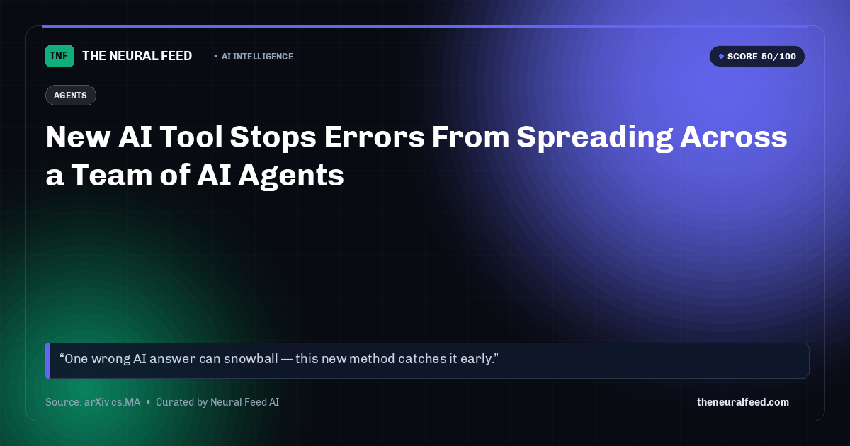 New AI Tool Stops Errors From Spreading Across a Team of AI Agents