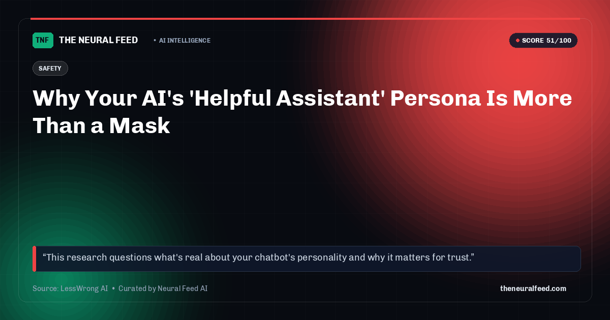 Why Your AI's 'Helpful Assistant' Persona Is More Than a Mask