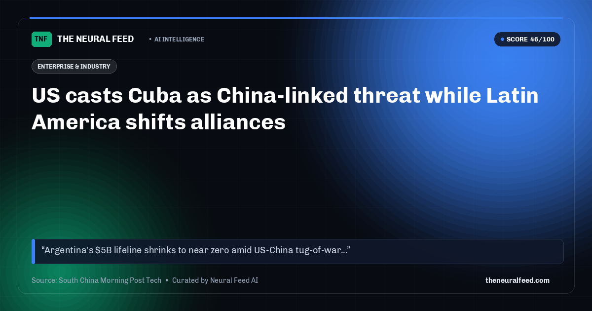 US casts Cuba as China-linked threat while Latin America shifts alliances