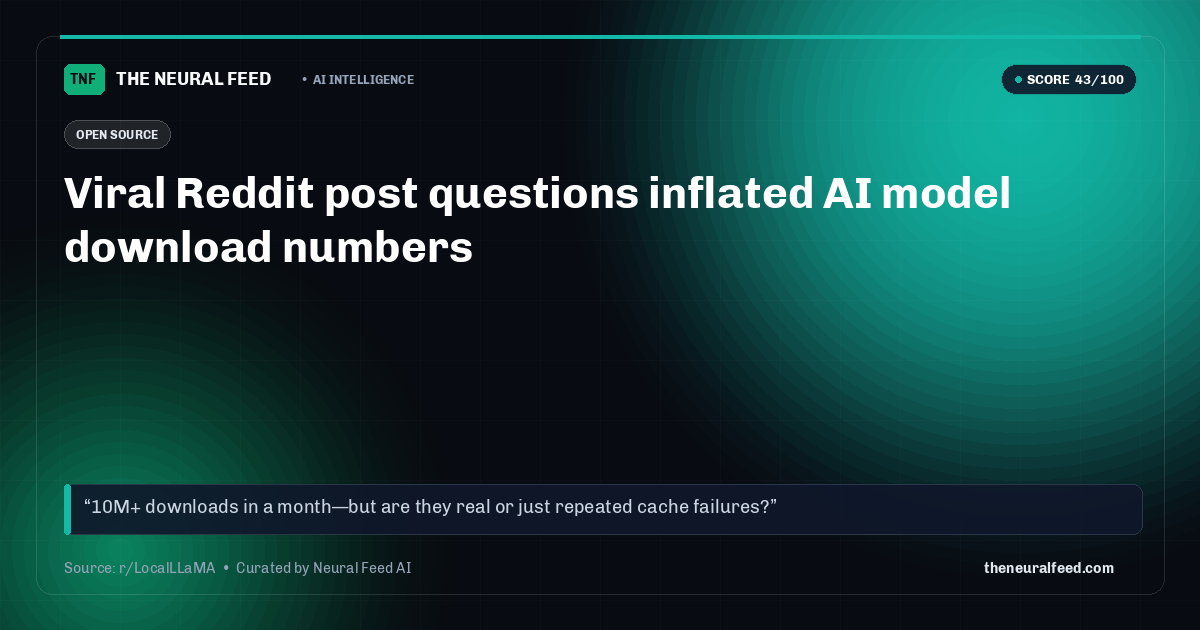 Viral Reddit post questions inflated AI model download numbers