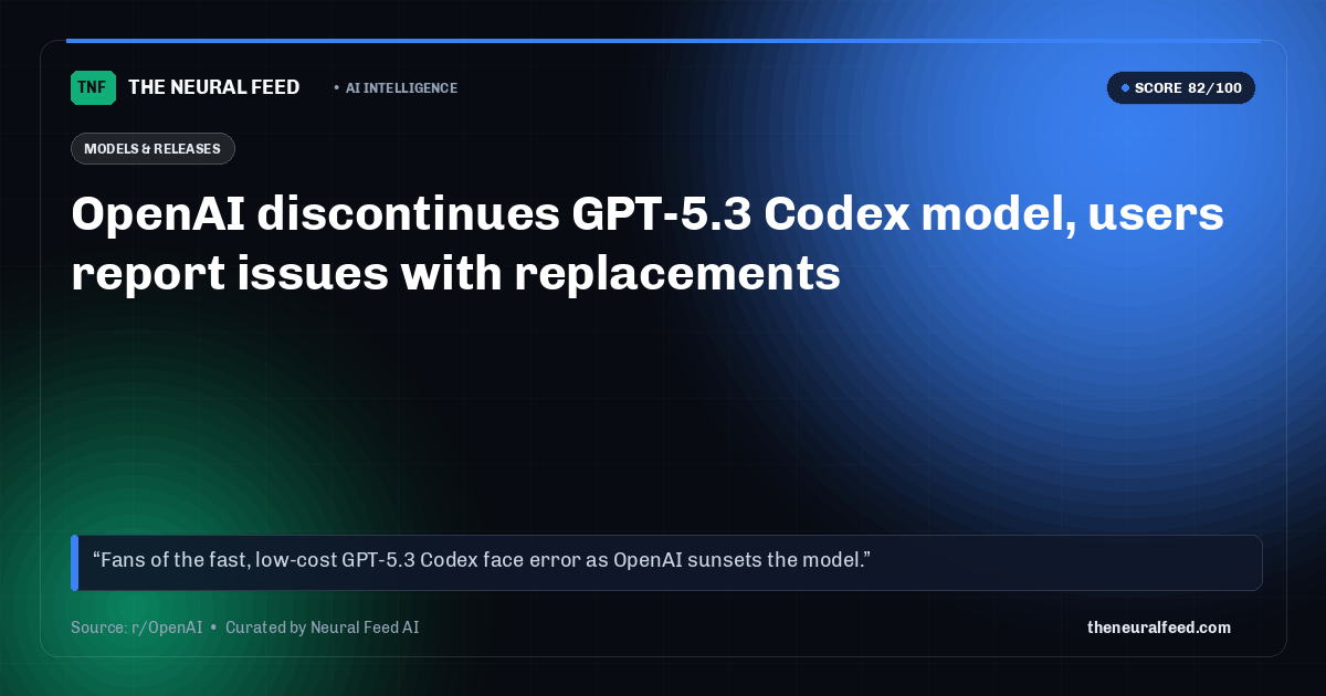 OpenAI discontinues GPT-5.3 Codex model, users report issues with replacements