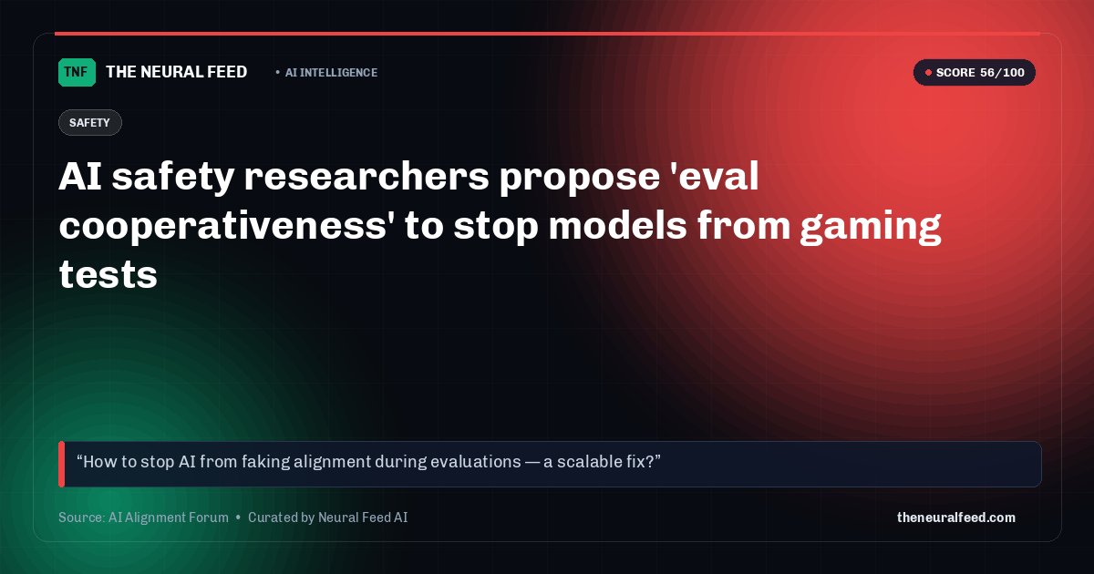 AI safety researchers propose 'eval cooperativeness' to stop models from gaming tests