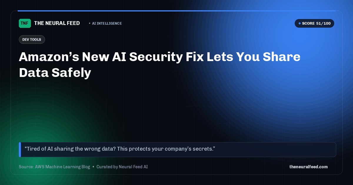 Amazon’s New AI Security Fix Lets You Share Data Safely
