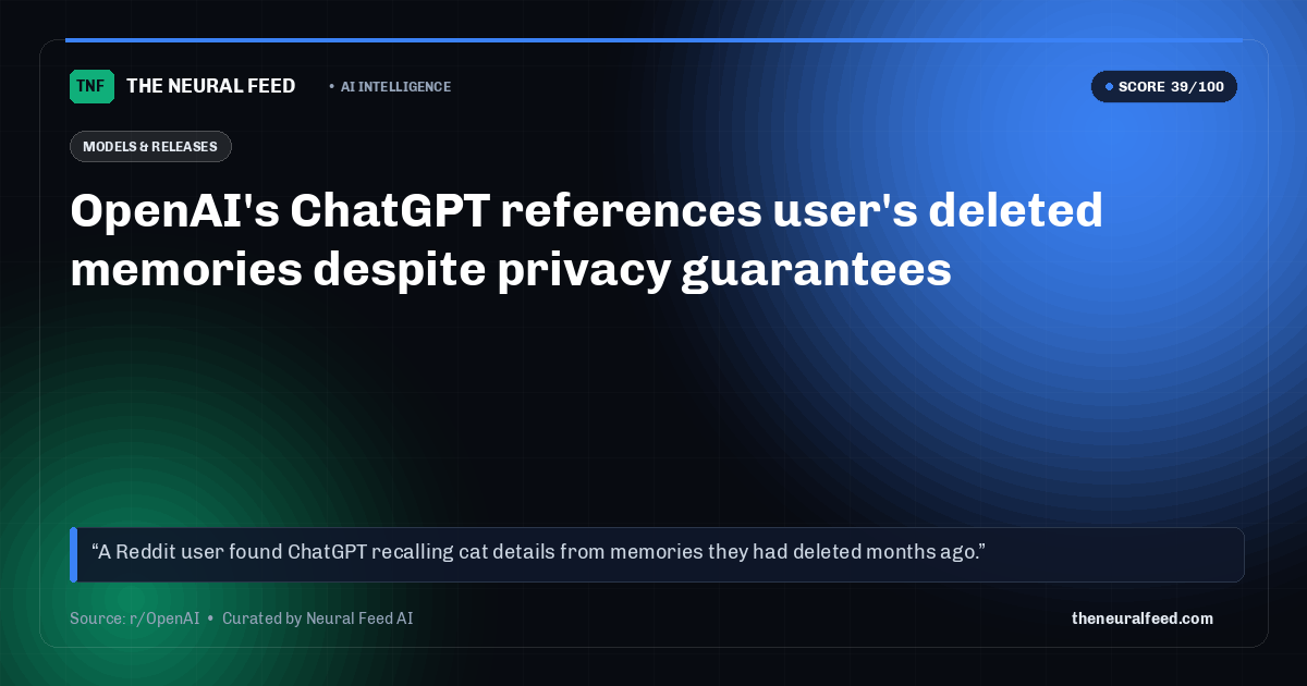 OpenAI's ChatGPT references user's deleted memories despite privacy guarantees