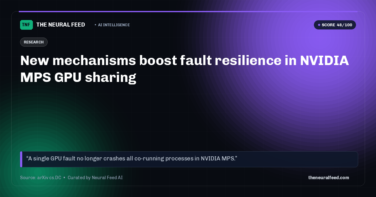 New mechanisms boost fault resilience in NVIDIA MPS GPU sharing