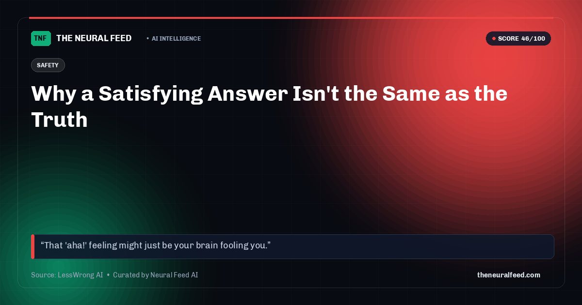 Why a Satisfying Answer Isn't the Same as the Truth