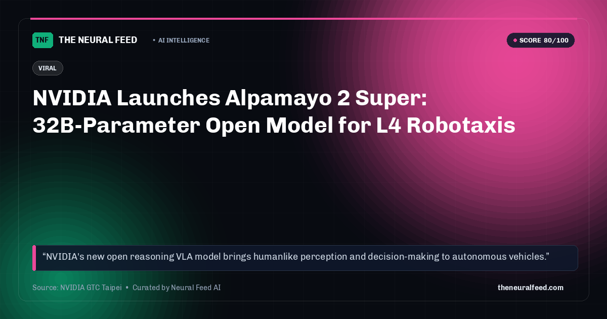 NVIDIA Launches Alpamayo 2 Super: 32B-Parameter Open Model for L4 Robotaxis