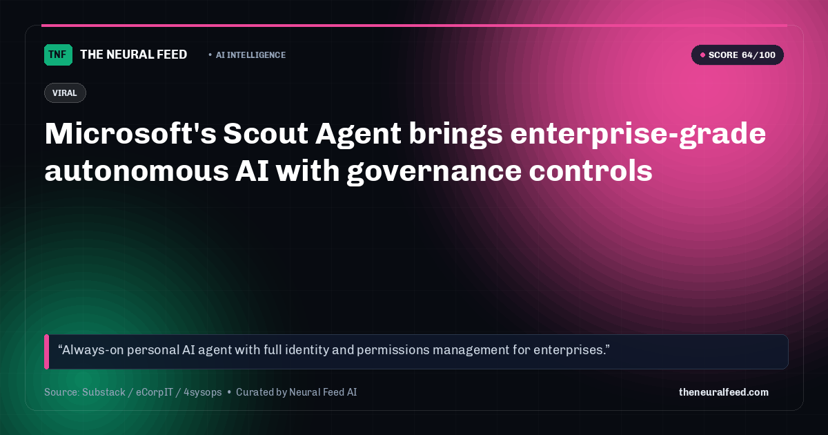 Microsoft's Scout Agent brings enterprise-grade autonomous AI with governance controls