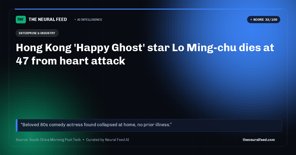 Hong Kong 'Happy Ghost' star Lo Ming-chu dies at 47 from heart attack
