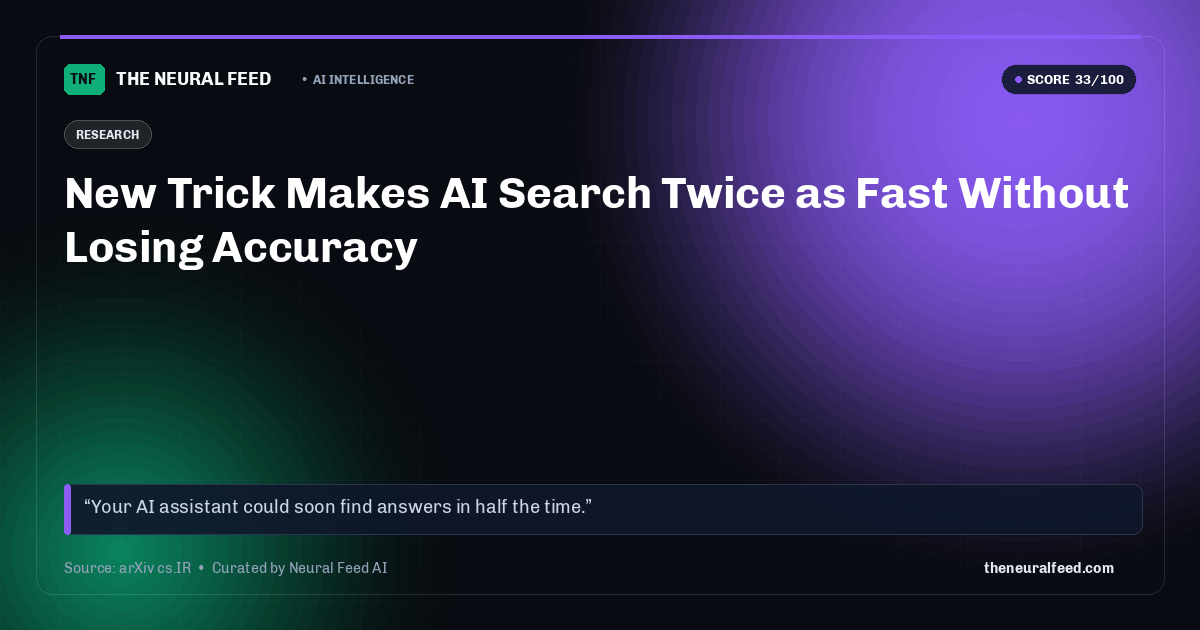 New Trick Makes AI Search Twice as Fast Without Losing Accuracy