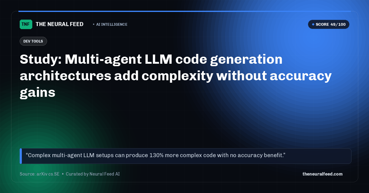 Study: Multi-agent LLM code generation architectures add complexity without accuracy gains