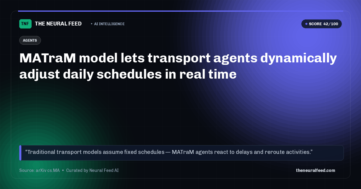MATraM model lets transport agents dynamically adjust daily schedules in real time