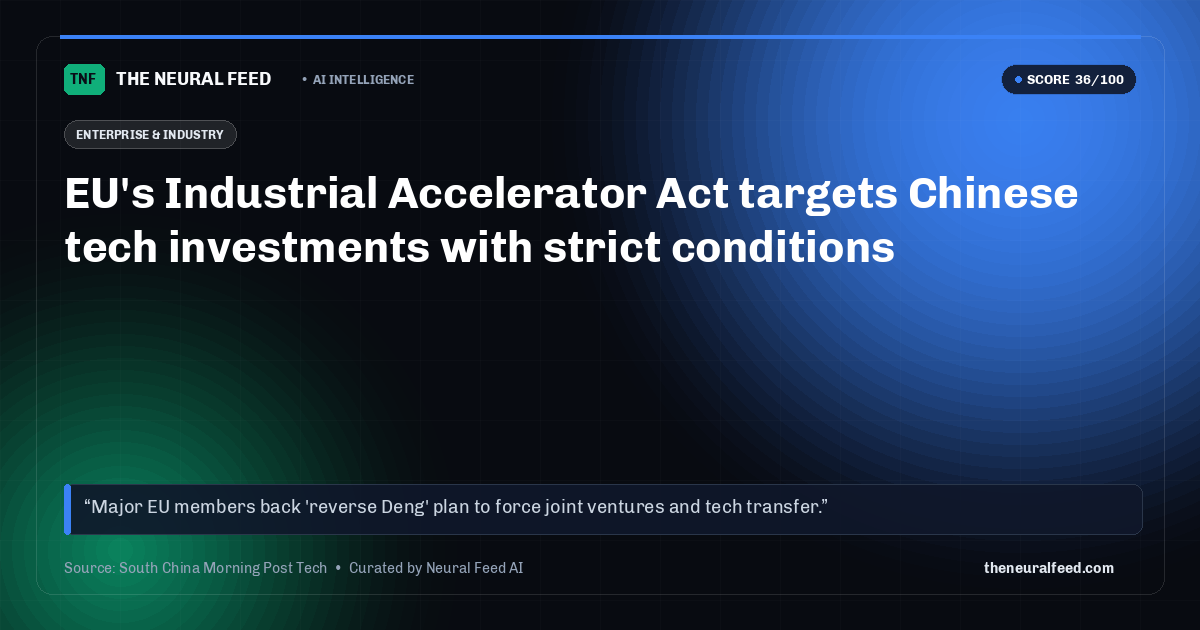 EU's Industrial Accelerator Act targets Chinese tech investments with strict conditions