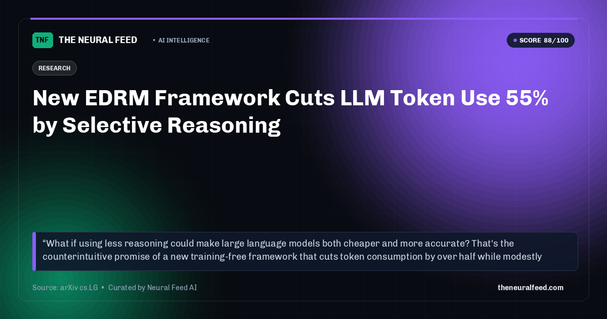 New EDRM Framework Cuts LLM Token Use 55% by Selective Reasoning